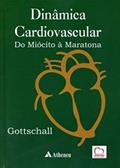 Ler Dinâmica Cardiovascular - Do Miócito à Maratona (eBook), do autor Carlos Antônio Mascia Gottschall