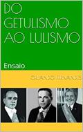 Ler DO GETULISMO AO LULISMO: Ensaio, do autor Orlando Fernandes Ler DO GETULISMO AO LULISMO: Ensaio, do autor Orlando Fernandes