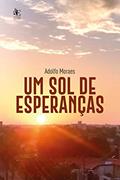 Ler Um sol de esperanças, do autor Adolfo Moraes Ler Um sol de esperanças, do autor Adolfo Moraes