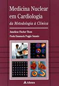 Ler Medicina Nuclear em Cardiologia da Metodologia à Clínica, do autor Paola Emanuela Poggio Smanio; Anneliese Fischer Thom