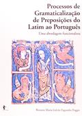 Ler Processos de Gramaticalização de Preposições do Latim ao Português, do autor Rosauta Maria Galvão Fagundes Poggio Ler Processos de Gramaticalização de Preposições do Latim ao Português, do autor Rosauta Maria Galvão Fagundes Poggio