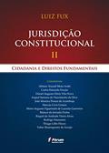 Ler Jurisdição constitucional II - Cidadania e direitos fundamentais, do autor Luiz Fux Ler Jurisdição constitucional II - Cidadania e direitos fundamentais, do autor Luiz Fux