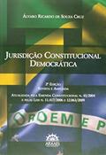 Ler Jurisdição Constitucional Democrática: Atualizada Pela Emenda Constitucional n. 45/2004 e Pelas Leis n. 11.417/2006 e 12.063/2009, do autor Álvaro Ricardo de Souza Cruz