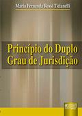 Ler Princípio do Duplo Grau de Jurisdição, do autor Maria Fernanda Rossi Ticianelli Ler Princípio do Duplo Grau de Jurisdição, do autor Maria Fernanda Rossi Ticianelli