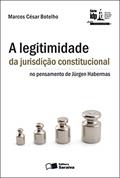 Ler A Legitimidade da Jurisdição Constitucional no Pensamento de Jürgen Habermas - 1ª Edição 2010, do autor Marcos César Botelho