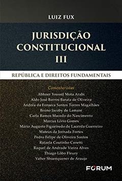 Jurisdição constitucional III: República e Direitos Fundamentais, do autor Luiz Fux