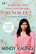 Ler Todo mundo foi convidado, menos eu?: (E outras situações), do autor Mindy Kaling Ler Todo mundo foi convidado, menos eu?: (E outras situações), do autor Mindy Kaling