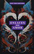 Ler Enlaces do Amor, do autor Tom Santana