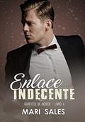 Ler Enlace Indecente (Quarteto de Noivos Livro 4), do autor Mari Sales Ler Enlace Indecente (Quarteto de Noivos Livro 4), do autor Mari Sales