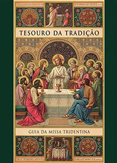 Tesouro da Tradição. Guia da Missa Tridentina, do autor Lisa Bergman