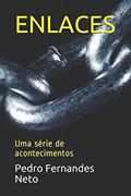 Ler ENLACES: Uma série de acontecimentos (Portuguese Edition), do autor Pedro Fernandes Neto Ler ENLACES: Uma série de acontecimentos (Portuguese Edition), do autor Pedro Fernandes Neto