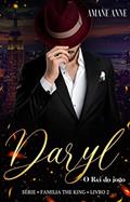 Ler Daryl - O Rei do jogo: Livro 2 (Família The King), do autor Amane Anne Ler Daryl - O Rei do jogo: Livro 2 (Família The King), do autor Amane Anne
