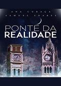 Ler Ponte da Realidade, do autor Samuel Soares; Ana Luiza Curaça Ler Ponte da Realidade, do autor Samuel Soares; Ana Luiza Curaça