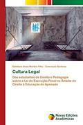 Ler Cultura Legal: Dos estudantes de Direito e Pedagogia sobre a Lei de Execução Penal no Âmbito do Direito à Educação do Apenado, do autor Edmílson Alves Martins Filho; Conceição Barbosa