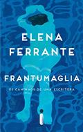 Ler Frantumaglia: Os caminhos de uma escritora, do autor Elena Ferrante Ler Frantumaglia: Os caminhos de uma escritora, do autor Elena Ferrante