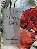 Ler A primeira Dama, do autor Sílvia Ferrante