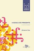 Ler A busca do presente e outros ensaios, do autor Octavio Paz