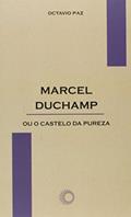 Ler Marcel Duchamp ou o castelo da pureza, do autor Octavio Paz