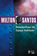 Ler Metamorfoses do Espaço Habitado: Fundamentos Teóricos e Metodológicos da Geografia (Coleção Milton Santos Livro 10), do autor Milton Santos