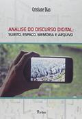 Ler Análise do Discurso Digital. Sujeito, Espaço, Memoria e Arquivo, do autor Cristina Dias Ler Análise do Discurso Digital. Sujeito, Espaço, Memoria e Arquivo, do autor Cristina Dias