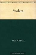 Ler Violeta, do autor Raul Pompéia Ler Violeta, do autor Raul Pompéia
