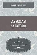 Ler As Joias da Coroa, do autor Raul Pompéia