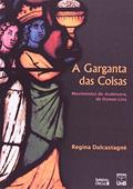 Ler A Garganta das Coisas, do autor Regina Dalcastagnè