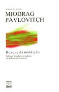 Ler Bosque da Maldição, do autor Miodrag Pávlovitch Ler Bosque da Maldição, do autor Miodrag Pávlovitch