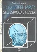 Ler O Quaternário: seu Espaço e Poder, do autor Mário Tomelin Ler O Quaternário: seu Espaço e Poder, do autor Mário Tomelin