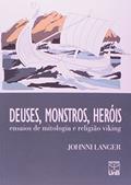 Ler Deuses, Monstros, Heróis: Ensaios de Mitologia e Religião Viking, do autor Johnni Langer Ler Deuses, Monstros, Heróis: Ensaios de Mitologia e Religião Viking, do autor Johnni Langer