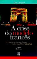 Ler A Crise do Modelo Francês: a França e a América Latina - Cultura, Política e Identidade, do autor Denis Rolland