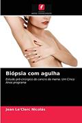 Ler Biópsia com agulha: Estudo pré-cirúrgico do cancro da mama. Um Cinco Anos programa, do autor Jean Le'Clerc Nicolás Ler Biópsia com agulha: Estudo pré-cirúrgico do cancro da mama. Um Cinco Anos programa, do autor Jean Le'Clerc Nicolás