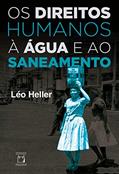 Ler Os Direitos Humanos à Água e ao Saneamento, do autor Léo Heller