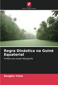 Ler Regra Dinástica na Guiné Equatorial, do autor Douglas Yates