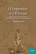 Ler O Imperador e o Príncipe. A Participação do Império Brasileiro na Crise Dinástica no Reino do Congo. 1857-1861, do autor Frederico Ferreira