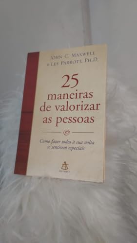Ler 25 Maneiras De Valorizar As Pessoas, do autor John C. Maxwell Ler 25 Maneiras De Valorizar As Pessoas, do autor John C. Maxwell