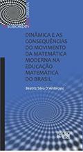 Ler Dinâmica e as Consequências do Movimento da Matemática Moderna na Educação Matemática do Brasil, do autor Beatriz Silva D'Ambrosio