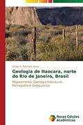 Ler Geologia de Itaocara, norte do Rio de Janeiro, Brasil: Mapeamento, Geologia Estrutural, Petrografia e Geoquímica, do autor G. Machado Júnior Ovídio