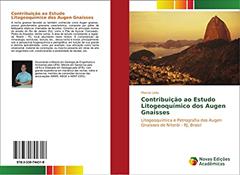 Contribuição ao Estudo Litogeoquímico dos Augen Gnaisses: Litogeoquímica e Petrografia dos Augen Gnaisses de Niterói - RJ, Brasil, do autor Marcio Leão