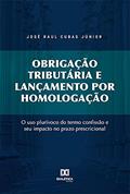 Ler Obrigação tributária e lançamento por homologação: o uso plurívoco do termo confissão e seu impacto no prazo prescricional, do autor José Raul Cubas Júnior