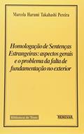 Ler Homologação de Sentenças Estrangeiras. Aspectos Gerais e o Problema da Falta de Fundamentação, do autor Marcela Harumi Takahashi Pereira