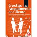 Ler Gestão de Atendimento ao Cliente. Como Valorizar o Relacionamento com Cliente, do autor Salatiel Soares Diniz