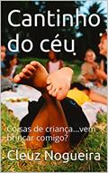 Ler Cantinho do céu: Coisas de criança..., do autor Cleuz Nogueira
