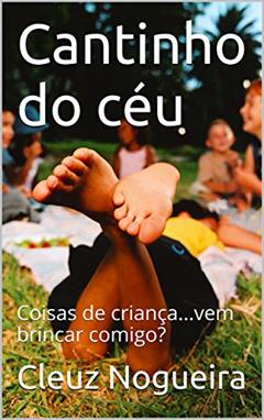 Cantinho do céu: Coisas de criança..., do autor Cleuz Nogueira