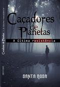 Ler Caçadores de Planetas: a última resistência ed.4, do autor Santa Rosa Ler Caçadores de Planetas: a última resistência ed.4, do autor Santa Rosa