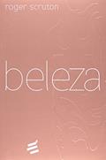 Ler Beleza, do autor Roger Scruton Ler Beleza, do autor Roger Scruton