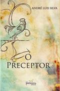 Ler O preceptor, do autor André Luis Silva