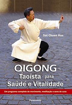 Qigong Taoísta Para Saúde e Vitalidade, do autor Sat Chuen Hon