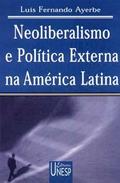 Ler Neoliberalismo e política externa na América Latina: Uma análise a partir da experiência argentina, do autor Luís Fernando Ayerbe Ler Neoliberalismo e política externa na América Latina: Uma análise a partir da experiência argentina, do autor Luís Fernando Ayerbe