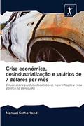 Ler Crise económica, desindustrialização e salários de 7 dólares por mês: Estudo sobre produtividade laboral, hiperinflação e crise política na Venezuela, do autor Manuel Sutherland Ler Crise económica, desindustrialização e salários de 7 dólares por mês: Estudo sobre produtividade laboral, hiperinflação e crise política na Venezuela, do autor Manuel Sutherland
